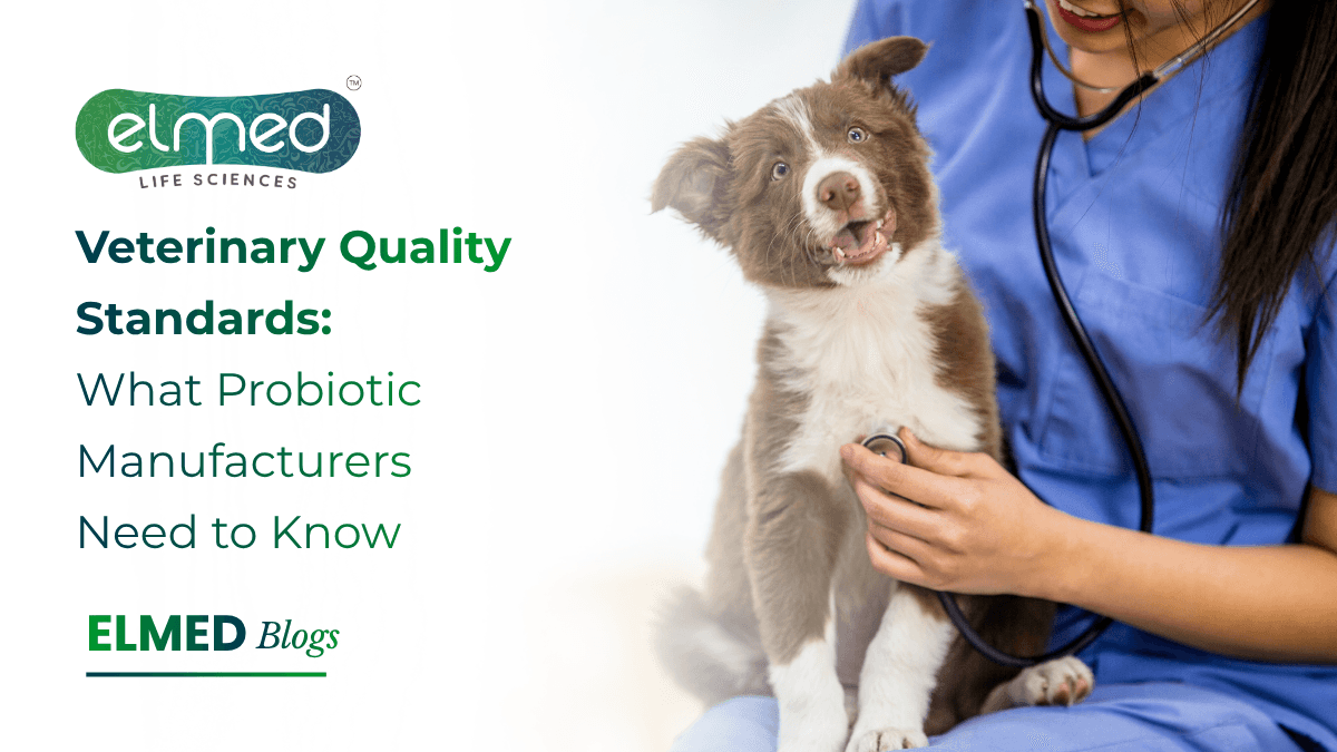 Veterinary Quality Standards: What Probiotic Manufacturers Need to Know